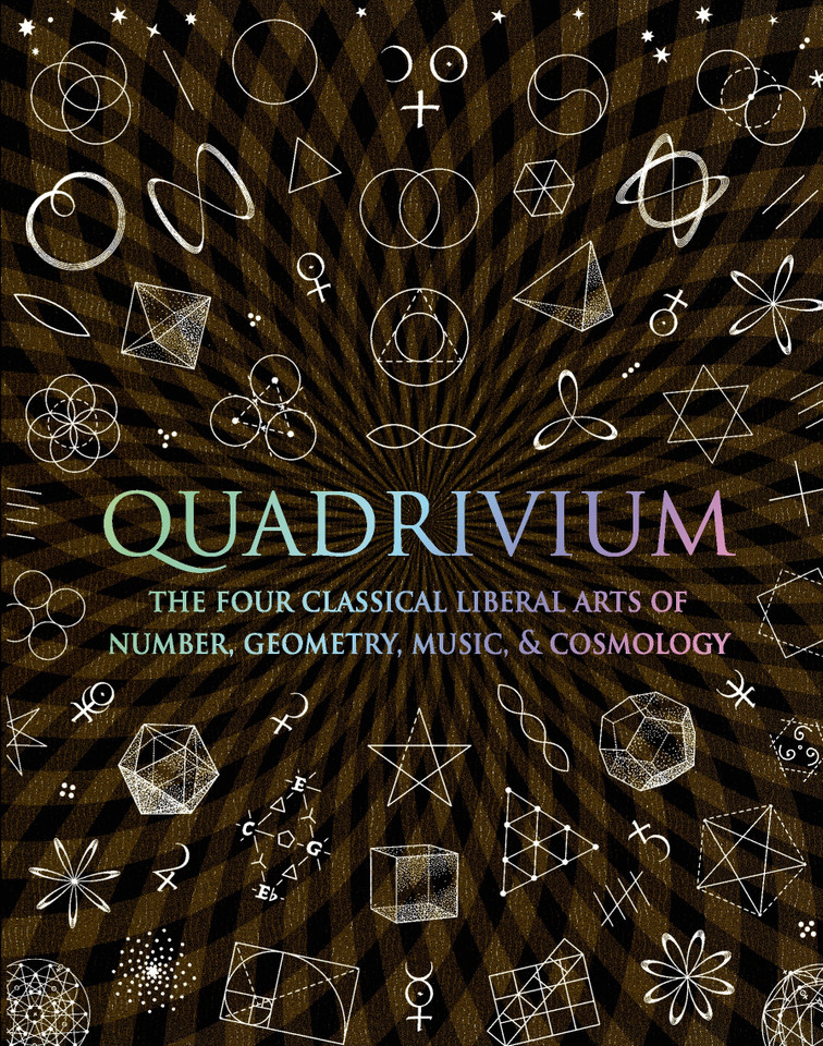 Quadrivium: The Four Classical Liberal Arts of Number, Geometry, Music, & Cosmology (Wooden Books #33) book cover by 