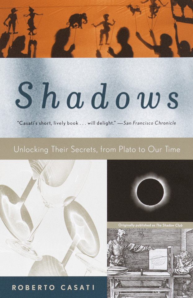 Shadows: Unlocking Their Secrets, from Plato to Our Time book cover by Roberto Casati
