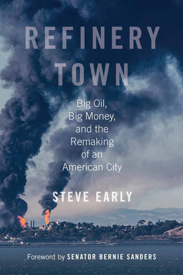Refinery Town: Big Oil, Big Money, and the Remaking of an American City book cover by Steve Early