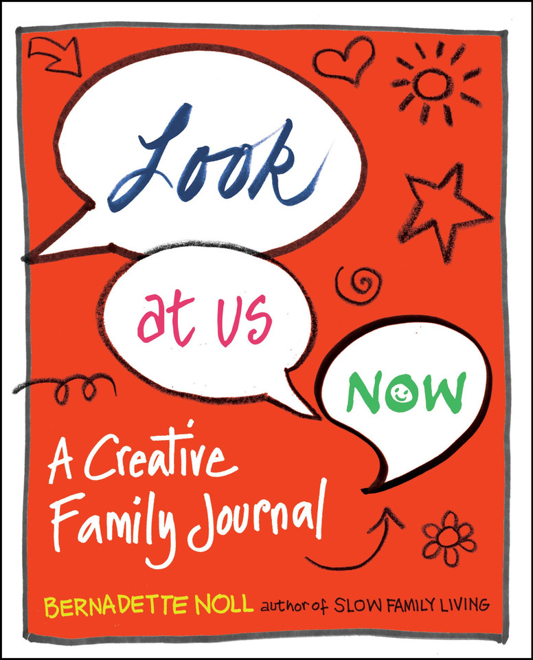 Look at Us Now: A Creative Family Journal book cover by Bernadette Noll