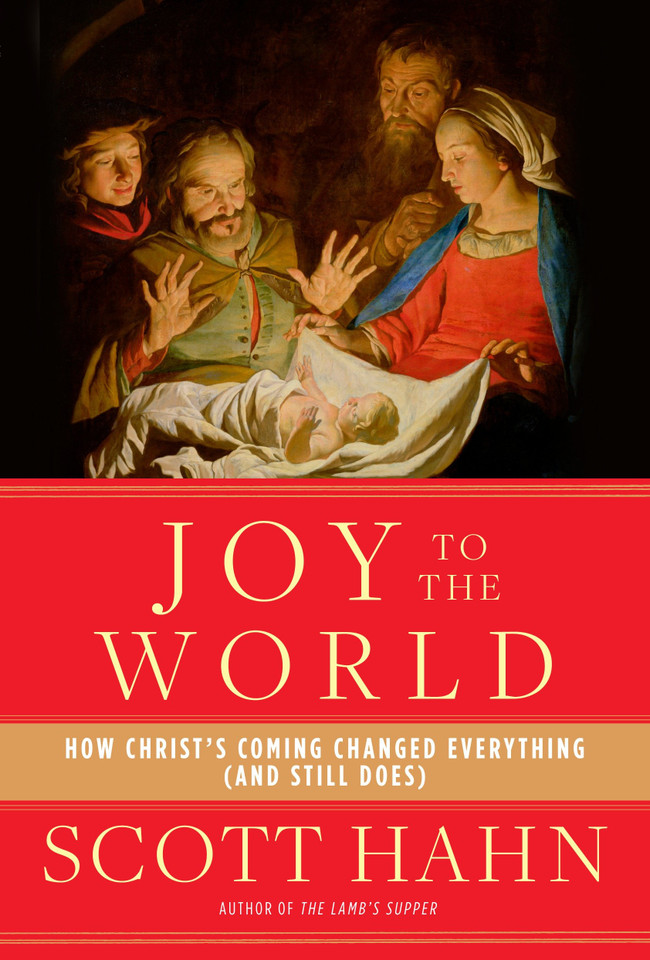 Joy to the World: How Christ's Coming Changed Everything (and Still Does) book cover by Scott Hahn