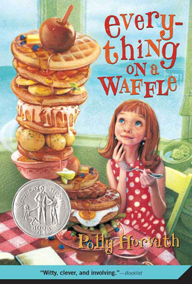Everything on a Waffle: (Newbery Honor Book) book cover by Polly Horvath