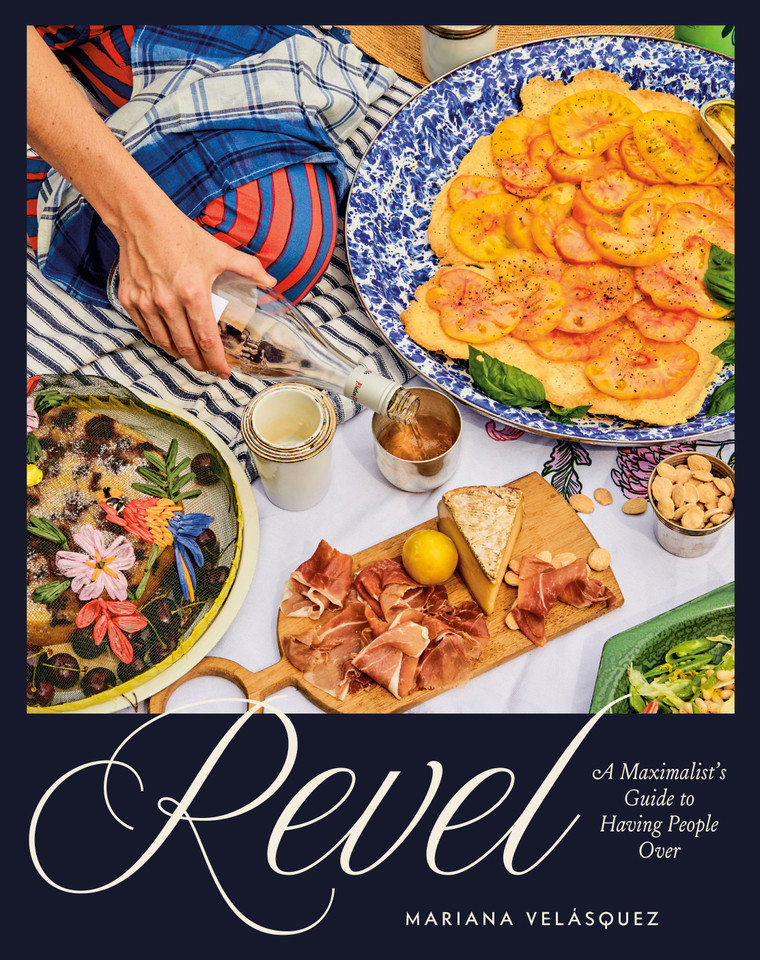 Revel: A Maximalist's Guide to Having People Over [A Hosting Cookbook] book cover by Mariana Velásquez