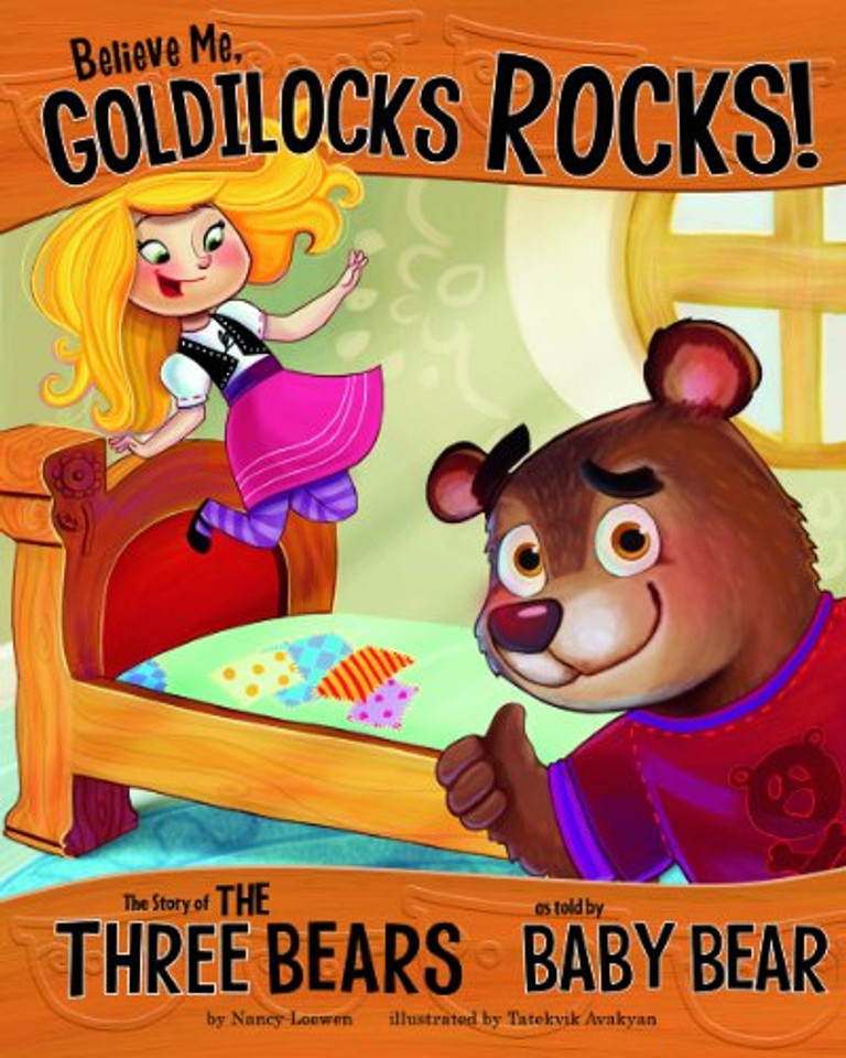 Believe Me, Goldilocks Rocks!: The Story of the Three Bears as Told by Baby Bear (Other Side of the Story) [Paperback] Cover