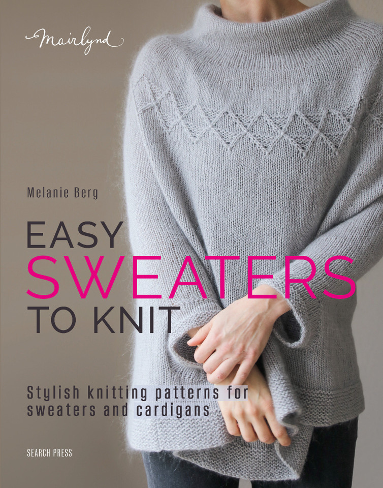 Easy Sweaters to Knit: Stylish knitting patterns for sweaters and cardigans book cover by Melanie Berg