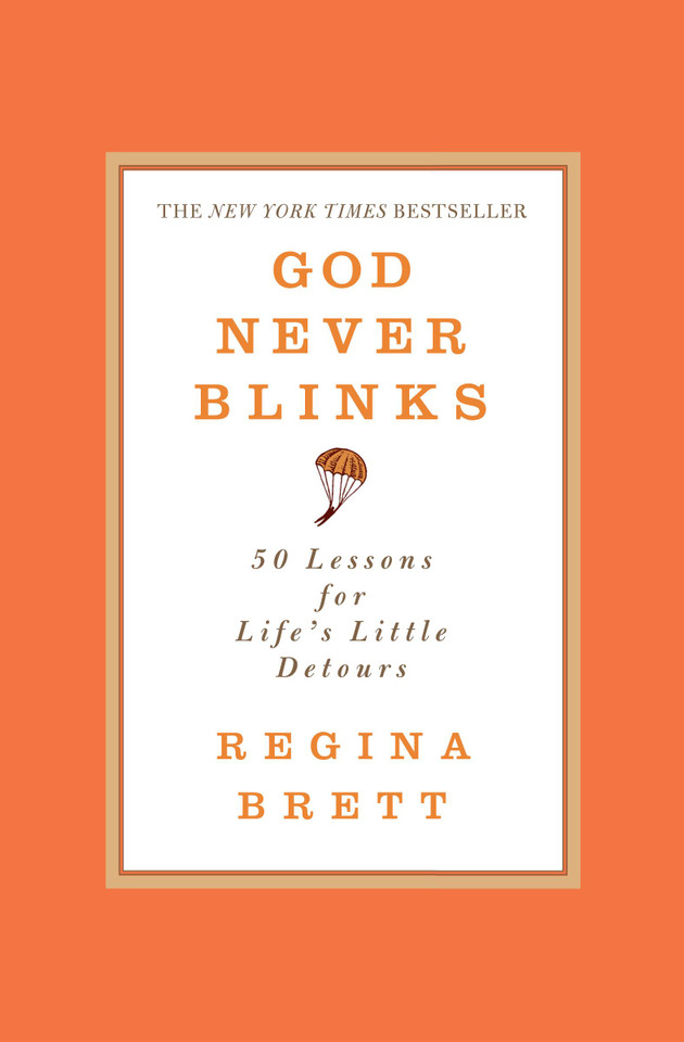 God Never Blinks: 50 Lessons for Life's Little Detours book cover by Regina Brett