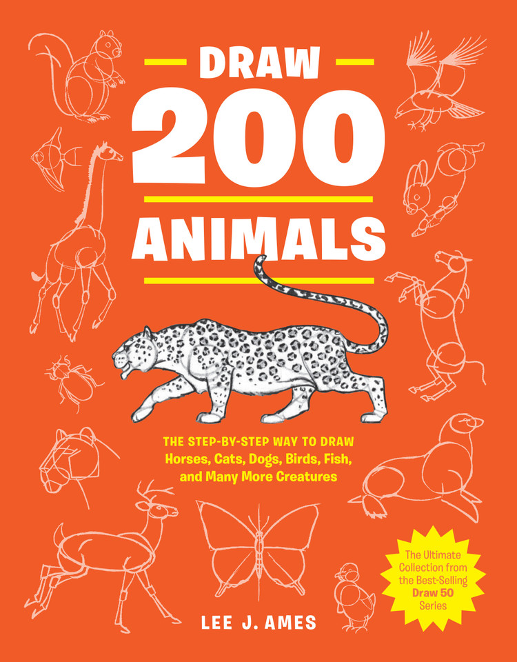 Draw 200 Animals: The Step-by-Step Way to Draw Horses, Cats, Dogs, Birds, Fish, and Many More Creatures book cover by Lee J. Ames