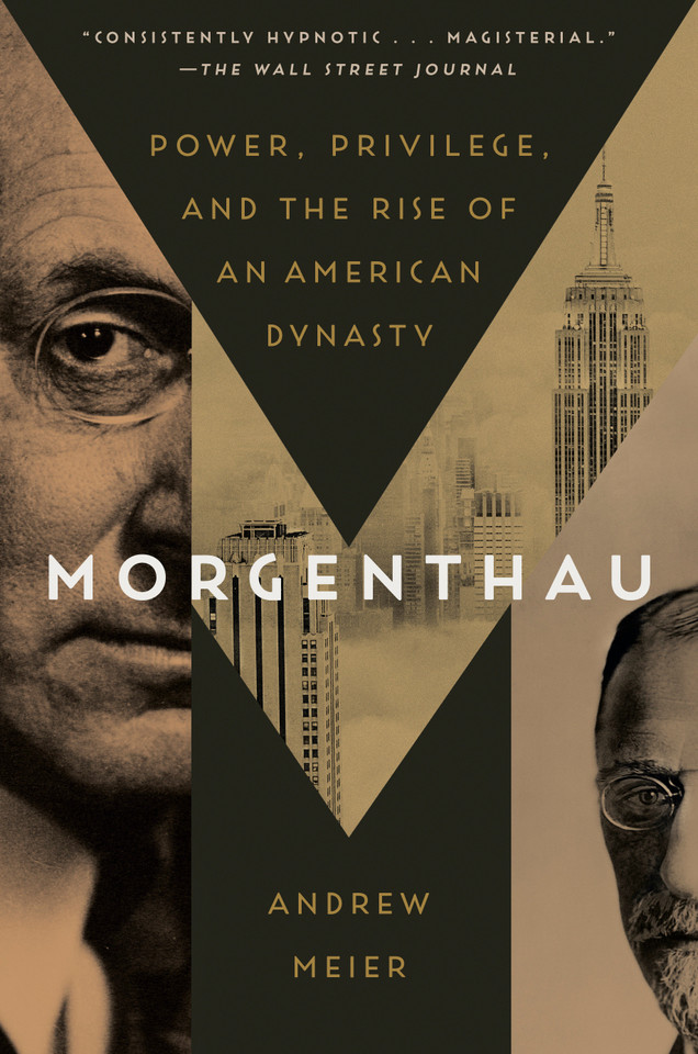 Morgenthau: Power, Privilege, and the Rise of an American Dynasty book cover by Andrew Meier