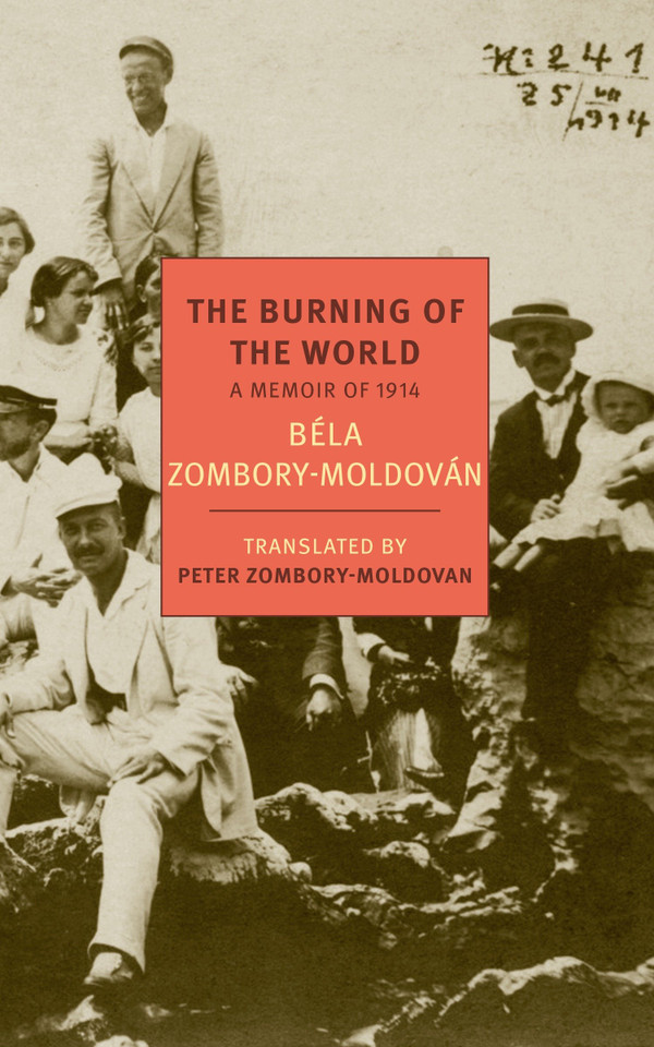 The Burning of the World: A Memoir of 1914 book cover by Bela Zombory-Moldovan