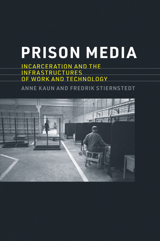 Prison Media: Incarceration and the Infrastructures of Work and Technology book cover by Anne Kaun, Fredrik Stiernstedt
