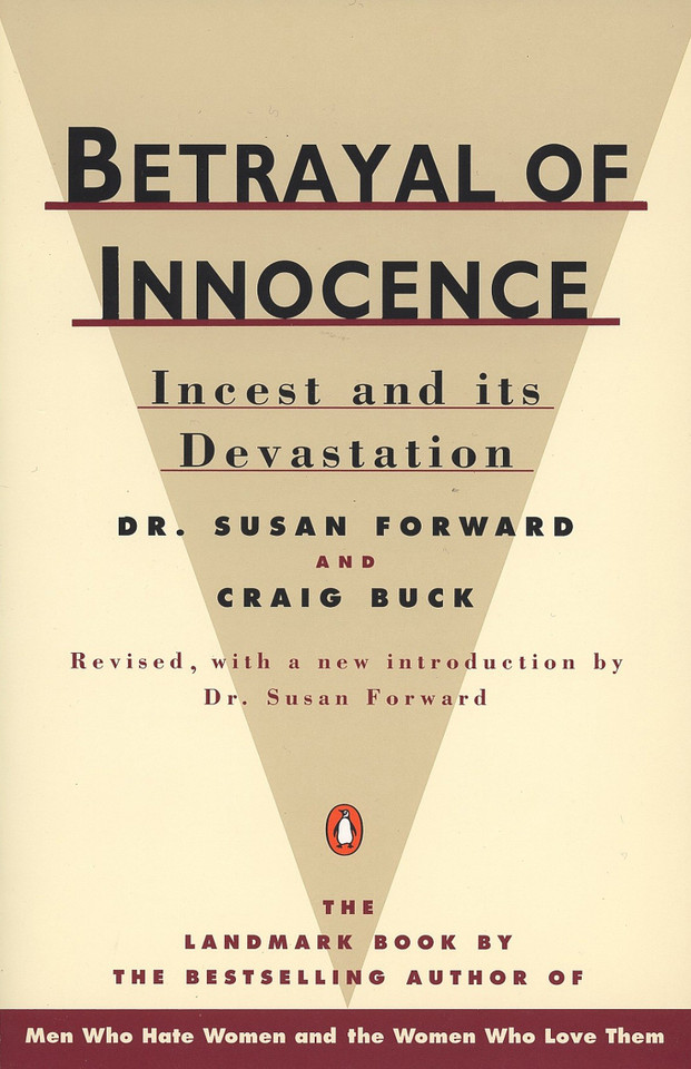 Betrayal of Innocence: Incest and Its Devastation; Revised Edition book cover by Susan Forward, Craig Buck