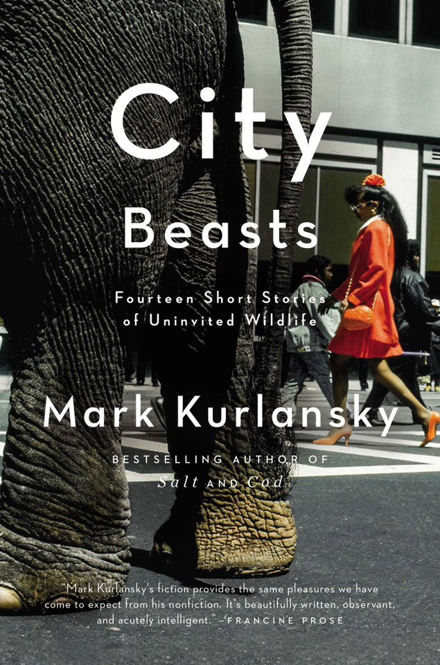 City Beasts: Fourteen Stories of Uninvited Wildlife book cover by Mark Kurlansky