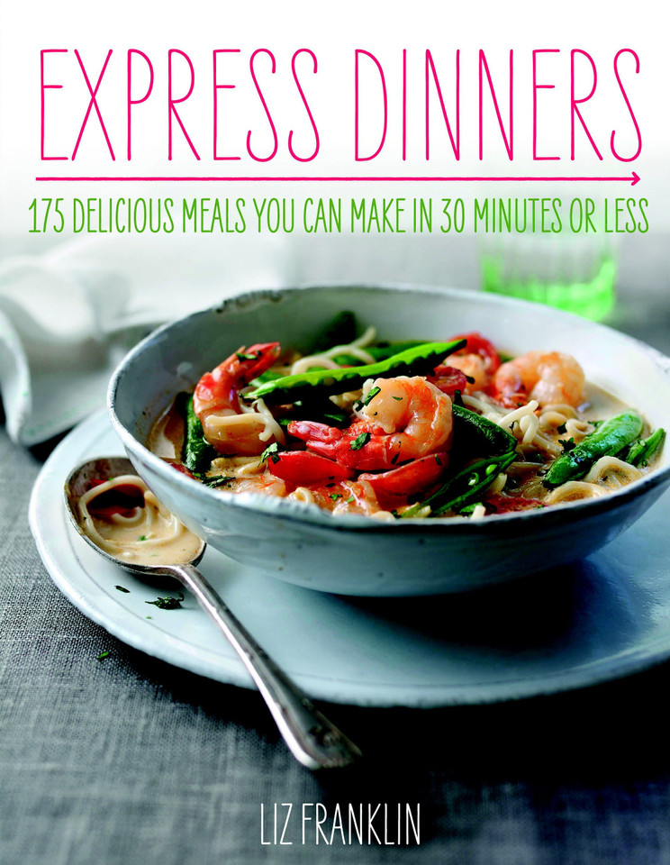 Express Dinners: 175 Delicious Meals You Can Make in 30 Minutes or Less book cover by Liz Franklin