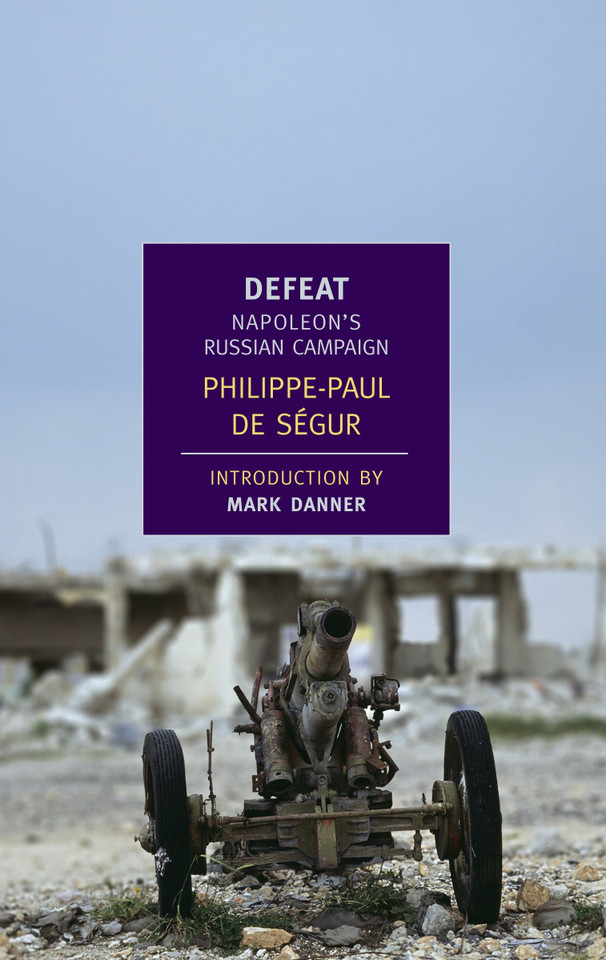 Defeat: Napoleon's Russian Campaign book cover by Philippe-Paul de Segur