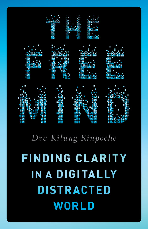 The Free Mind: Finding Clarity in a Digitally Distracted World book cover by Dza Kilung Rinpoche