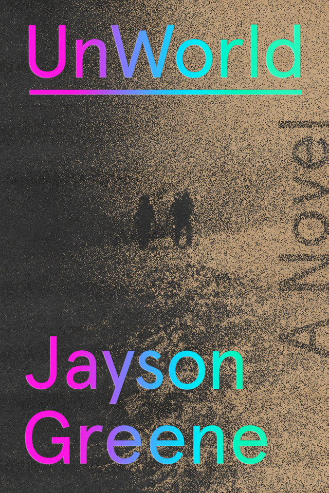 UnWorld: A Novel book cover by Jayson Greene