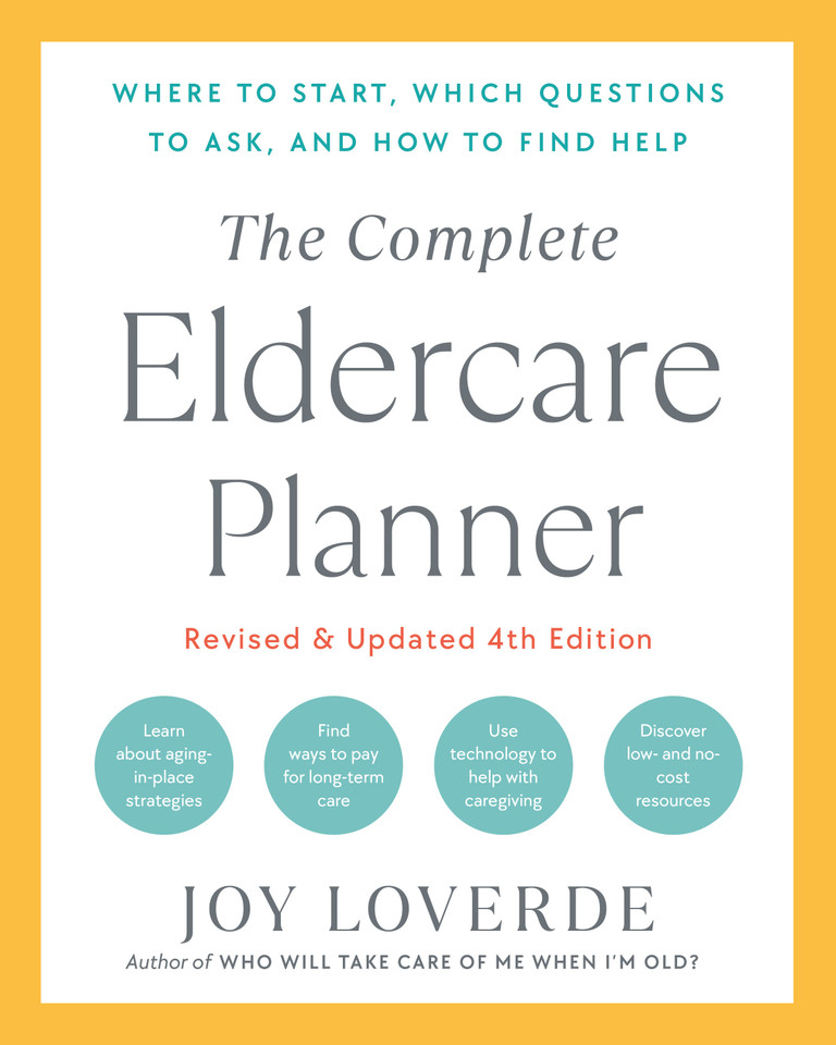 The Complete Eldercare Planner, Revised and Updated 4th Edition: Where to Start, Which Questions to Ask, and How to Find Help book cover by Joy Loverde