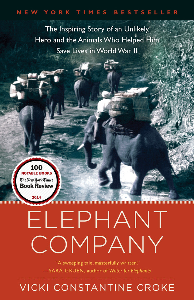 Elephant Company: The Inspiring Story of an Unlikely Hero and the Animals Who Helped Him Save  Lives in World War II book cover by Vicki Croke