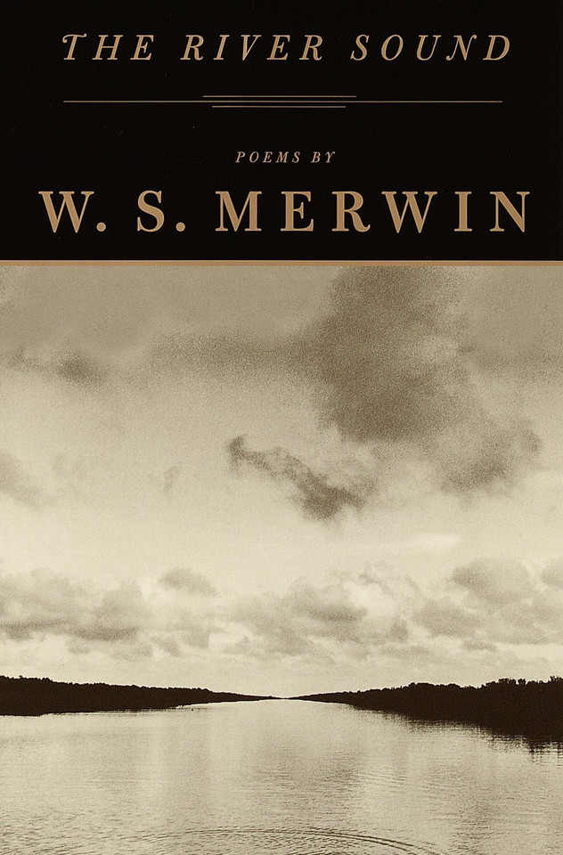 The River Sound: Poems book cover by W. S. Merwin