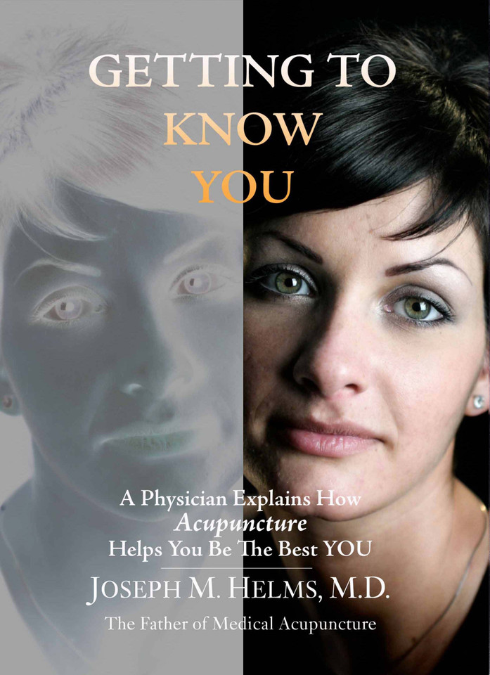 Getting to Know You: A Physician Explains How Acupuncture Helps You Be the Best YOU book cover by Joseph Helms, M.D.