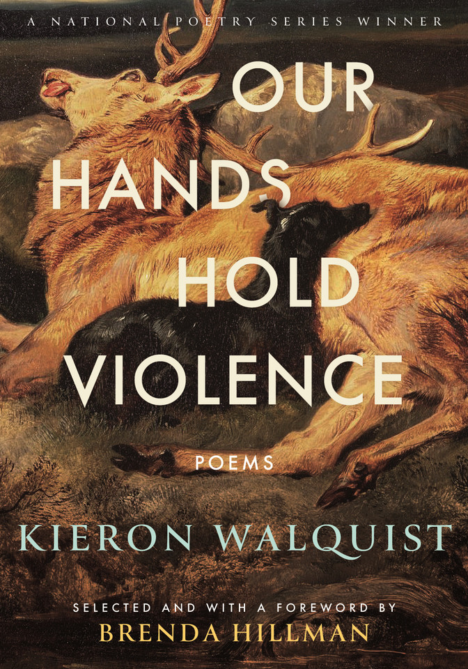 Our Hands Hold Violence: Poems (National Poetry Series) book cover by Kieron Walquist