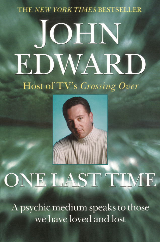 One Last Time: A Psychic Medium Speaks to Those We Have Loved and Lost book cover by John Edward