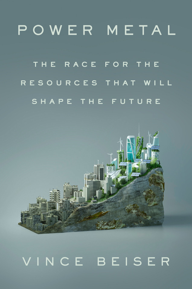 Power Metal: The Race for the Resources That Will Shape the Future book cover by Vince Beiser