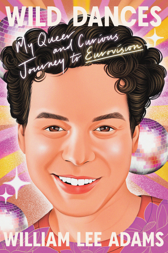 Wild Dances: My Queer and Curious Journey to Eurovision book cover by William Lee Adams