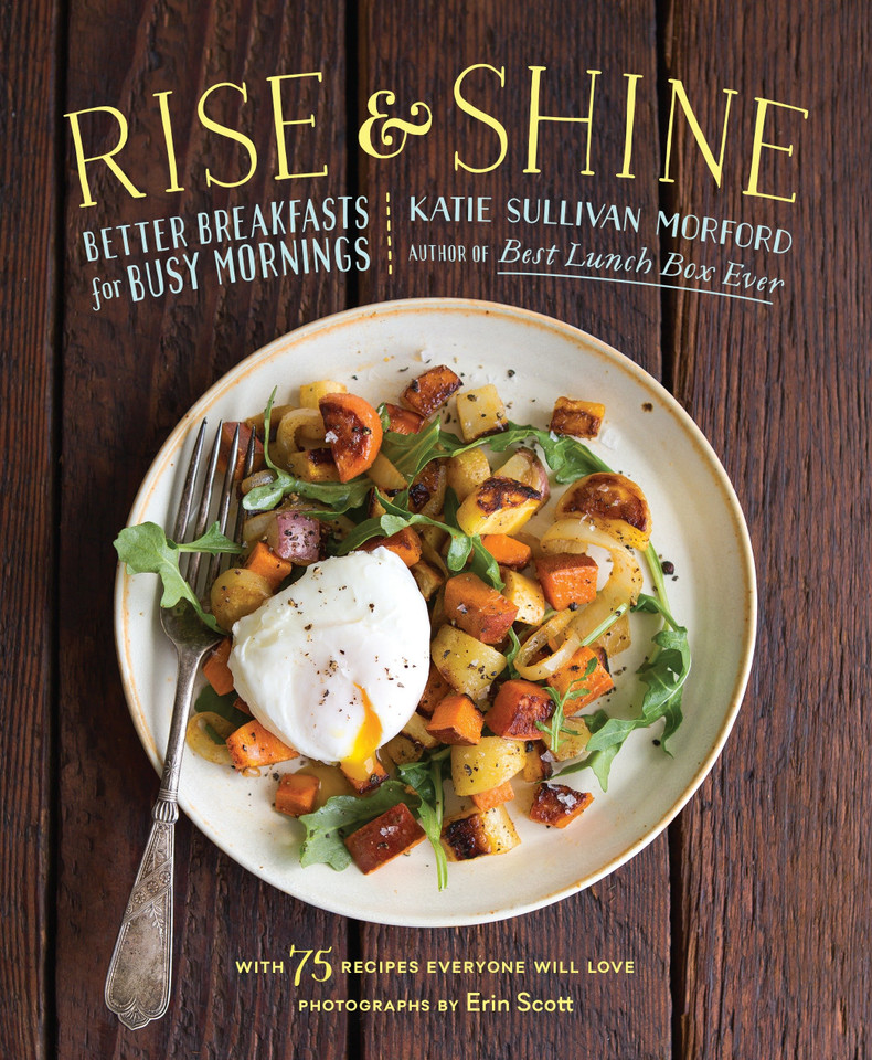 Rise and Shine: Better Breakfasts for Busy Mornings book cover by Katie Sullivan Morford