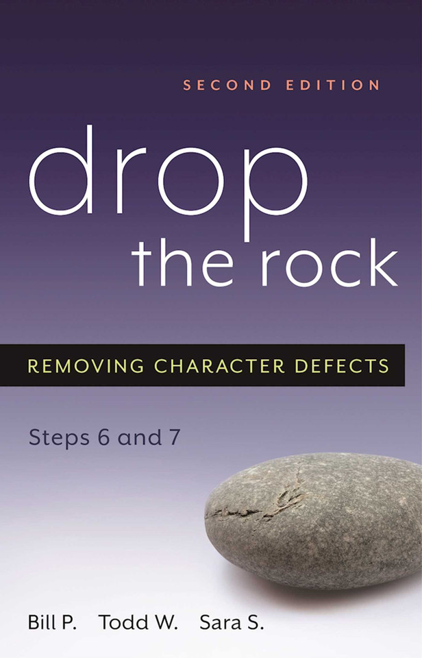 Drop the Rock: Removing Character Defects - Steps Six and Seven book cover by Bill P., Todd W., Sara S.