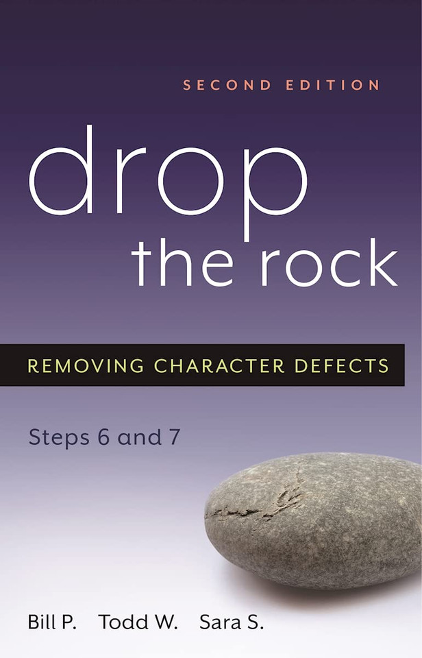 Drop the Rock: Removing Character Defects - Steps Six and Seven Drop the Rock: Removing Character Defects - Steps Six and Seven