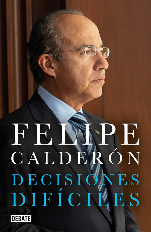 Decisiones difíciles / Difficult Decisions book cover by Felipe Calderon
