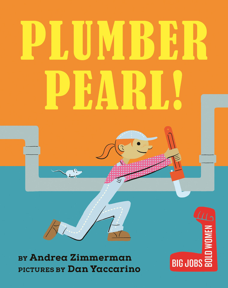 Plumber Pearl! (Big Jobs, Bold Women) book cover by Andrea Zimmerman