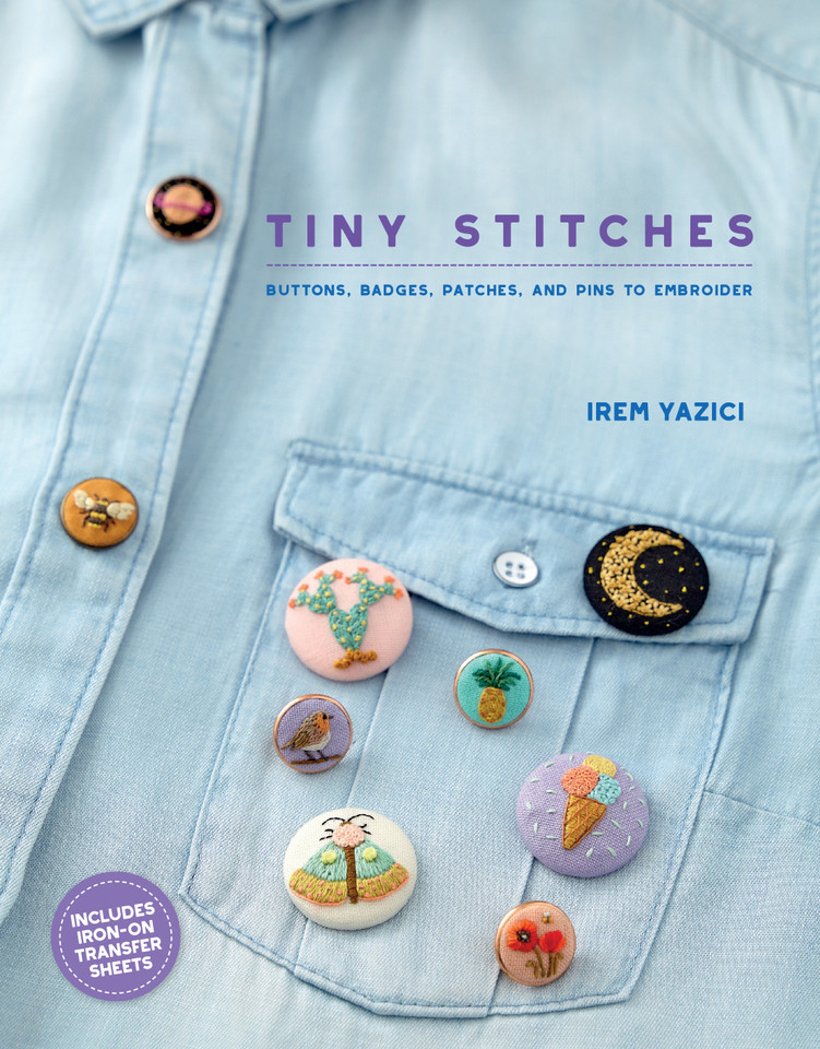 Tiny Stitches: Buttons, Badges, Patches, and Pins to Embroider book cover by Irem Yazici