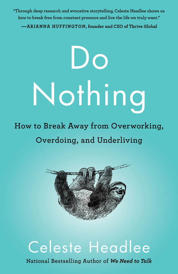Do Nothing: How to Break Away from Overworking, Overdoing, and Underliving book cover by Celeste Headlee