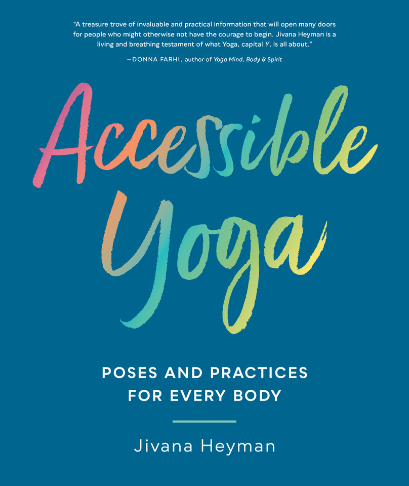Accessible Yoga: Poses and Practices for Every Body book cover by Jivana Heyman