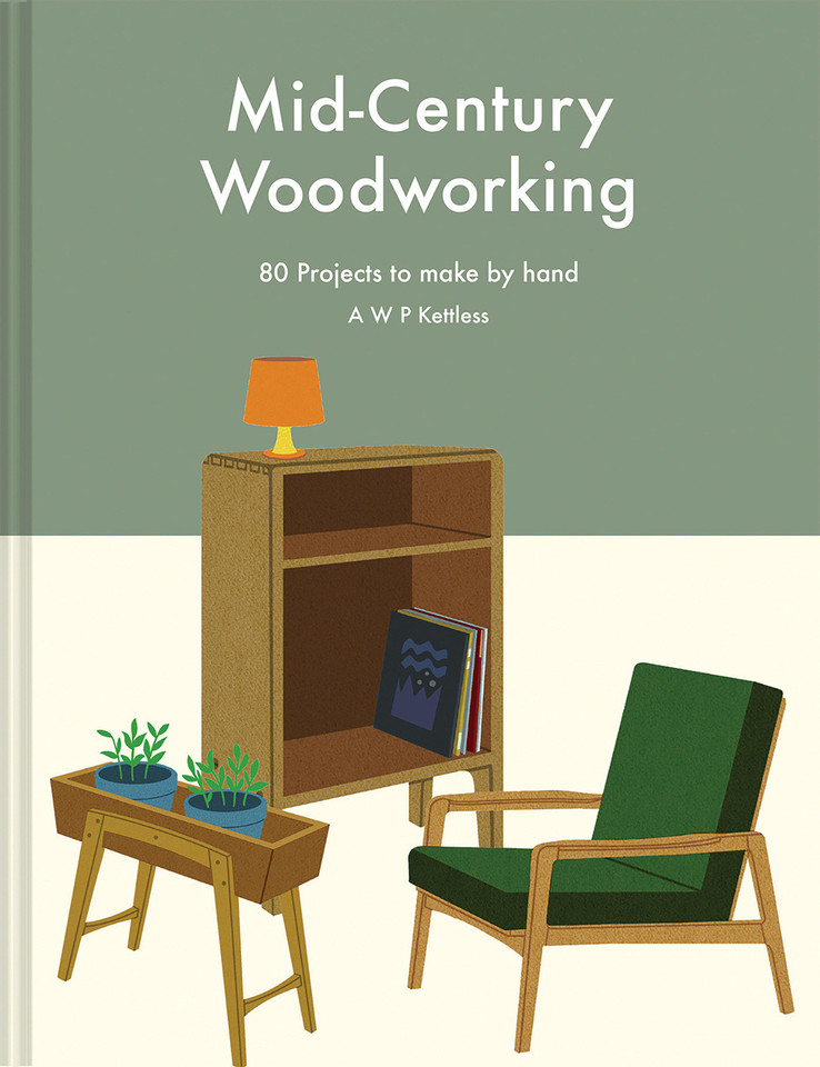 Mid-century Woodworking: 80 Projects to Make by Hand book cover by A.W.P. Kettless