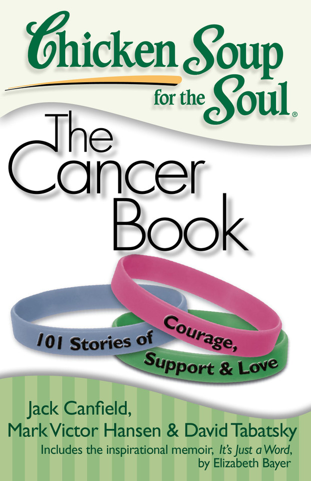 Chicken Soup for the Soul: The Cancer Book: 101 Stories of Courage, Support & Love (Chicken Soup for the Soul) book cover by Jack Canfield, Mark Victor Hansen, David Tabatsky