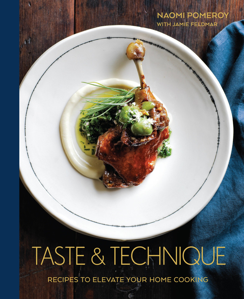 Taste & Technique: Recipes to Elevate Your Home Cooking [A Cookbook] book cover by Naomi Pomeroy
