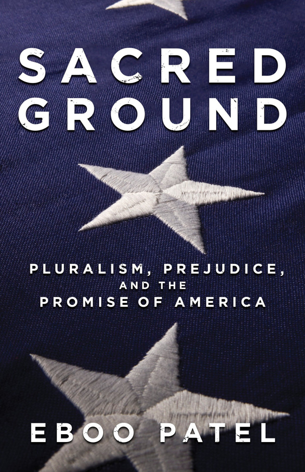 Sacred Ground: Pluralism, Prejudice, and the Promise of America book cover by Eboo Patel