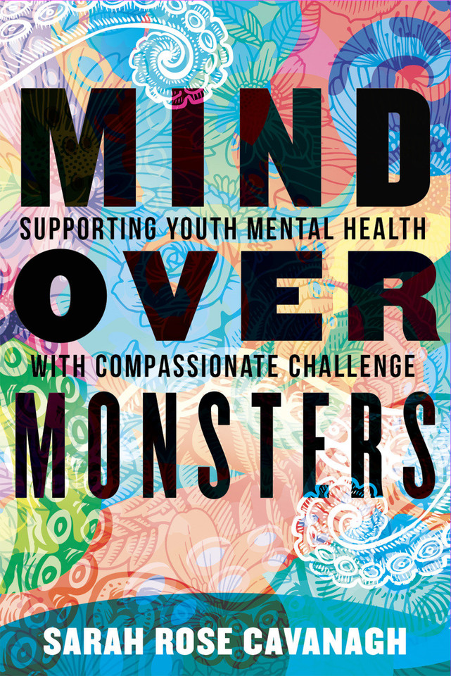 Mind over Monsters: Supporting Youth Mental Health with Compassionate Challenge book cover by Sarah Rose Cavanagh