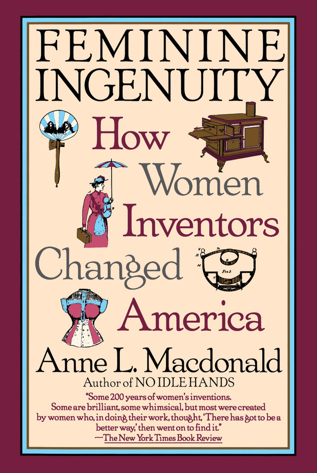 Feminine Ingenuity: How Women Inventors Changed America book cover by Anne L. MacDonald