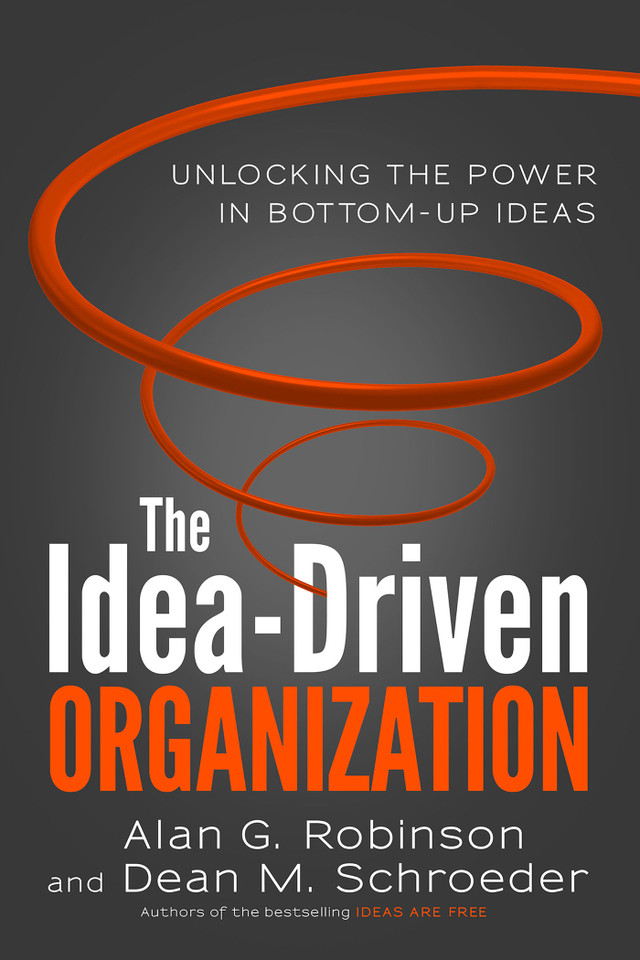 The Idea-Driven Organization: Unlocking the Power in Bottom-Up Ideas book cover by Alan G. Robinson, Dean M. Schroeder