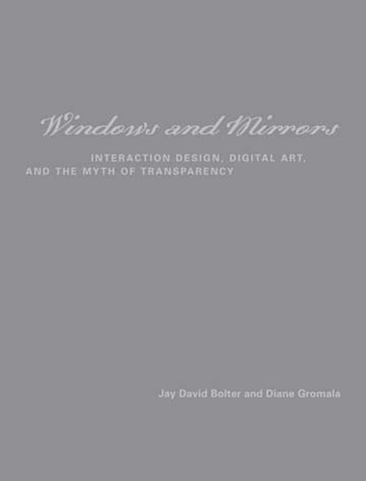 Windows and Mirrors: Interaction Design, Digital Art, and the Myth of Transparency (Leonardo) book cover by Jay David Bolter, Diane Gromala