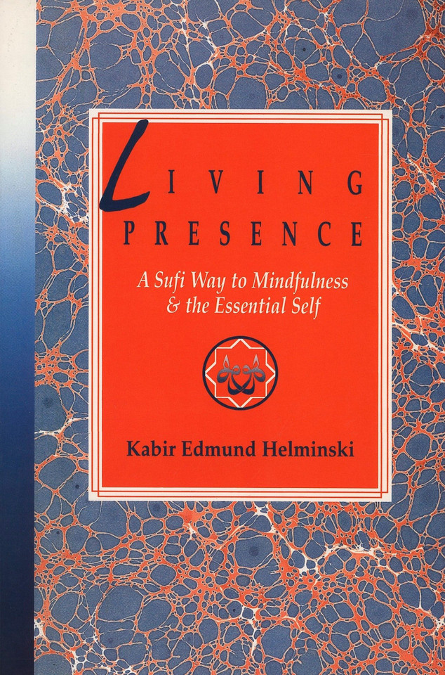Living Presence: A Sufi Way to Mindfulness & the Essential Self book cover by Kabir Edmund Helminski