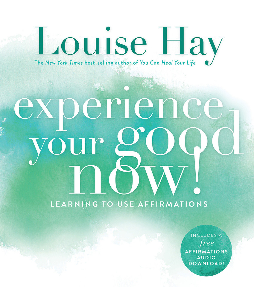 Experience Your Good Now!: Learning to Use Affirmations book cover by Louise Hay