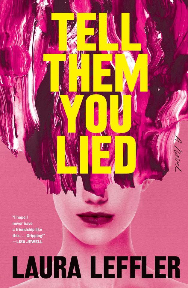 Tell Them You Lied: A Psychological Thriller about Bad Friends book cover by Laura Leffler