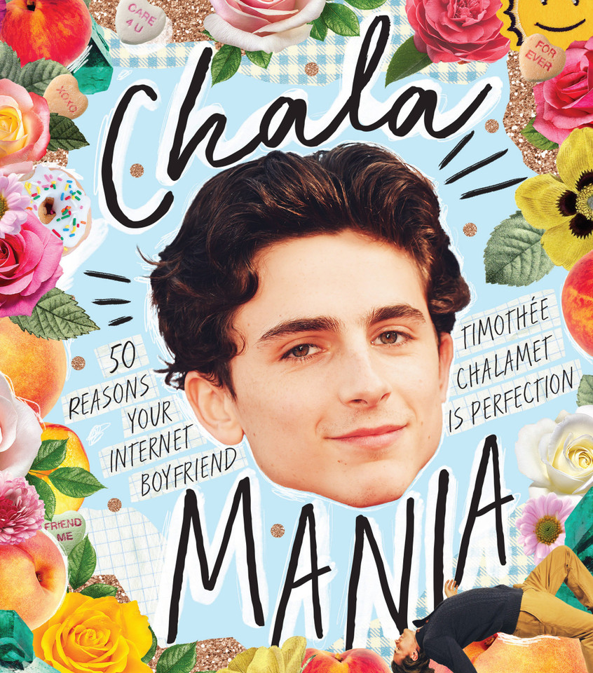 Chalamania: 50 Reasons Your Internet Boyfriend Timothée Chalamet is Perfection book cover by Billie Oliver