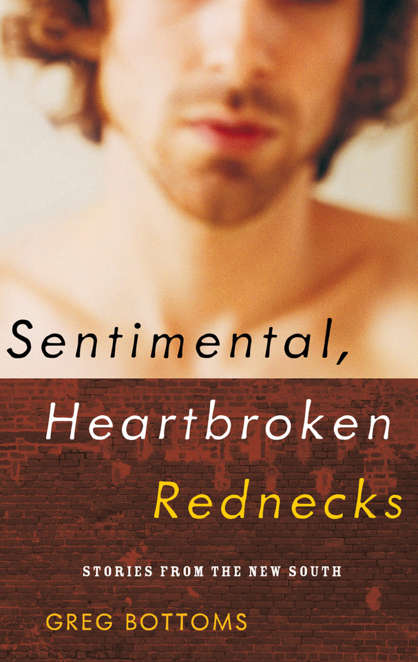 Sentimental, Heartbroken Rednecks: Stories from the New South book cover by Greg Bottoms