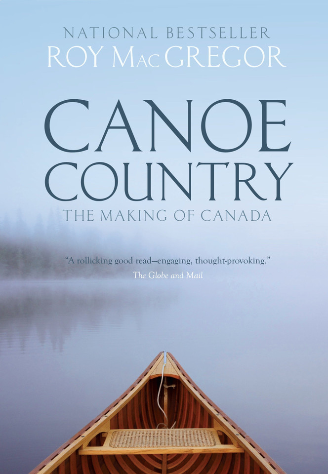 Canoe Country: The Making of Canada book cover by Roy MacGregor